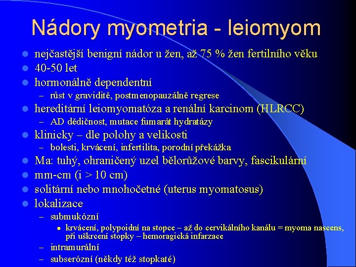 Nádory myometria - leiomyom l l l nejčastější benigní nádor u žen, až 75