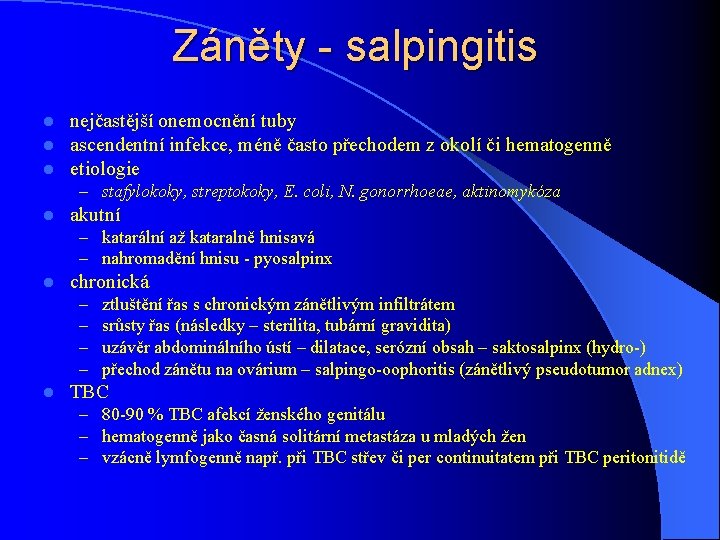 Záněty - salpingitis l l l nejčastější onemocnění tuby ascendentní infekce, méně často přechodem