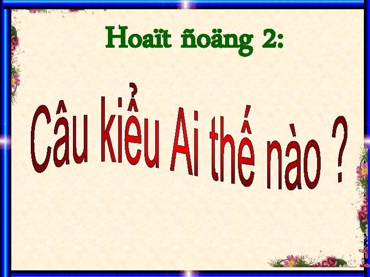 Hoaït ñoäng 2: 