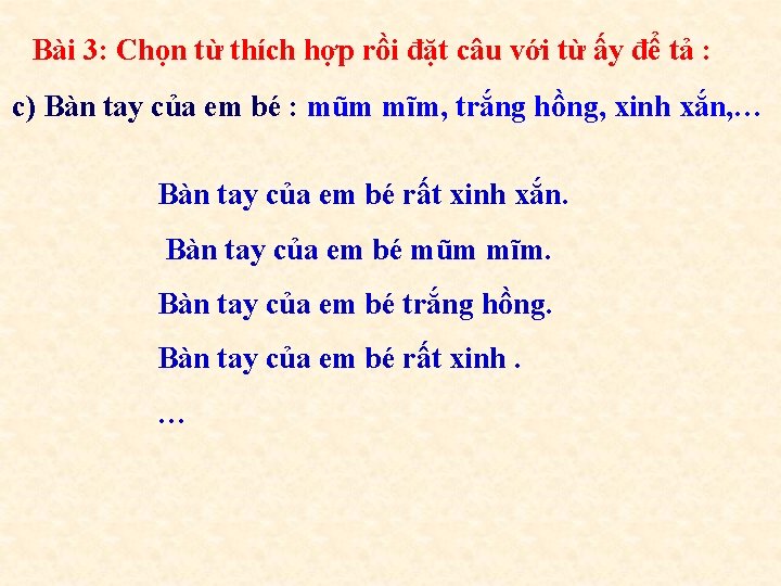 Bài 3: Chọn từ thích hợp rồi đặt câu với từ ấy để tả