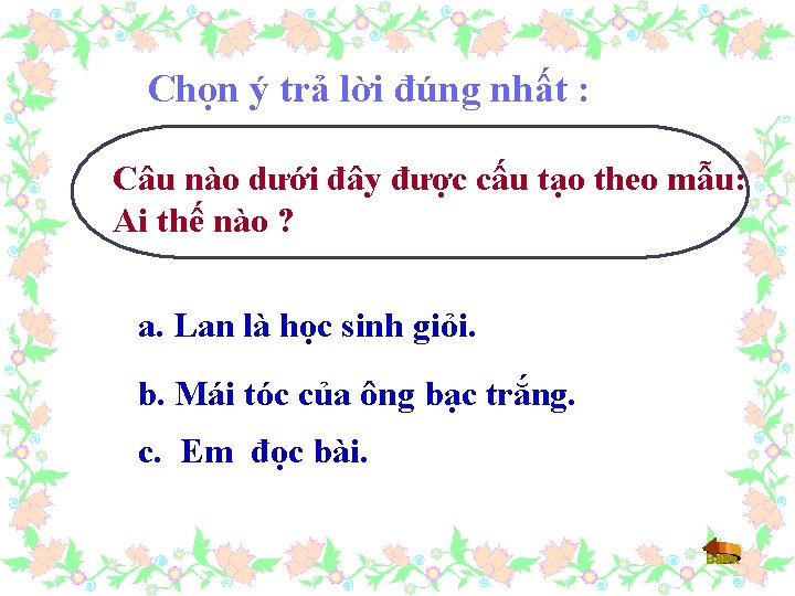 Chọn ý trả lời đúng nhất : Câu nào dưới đây được cấu tạo