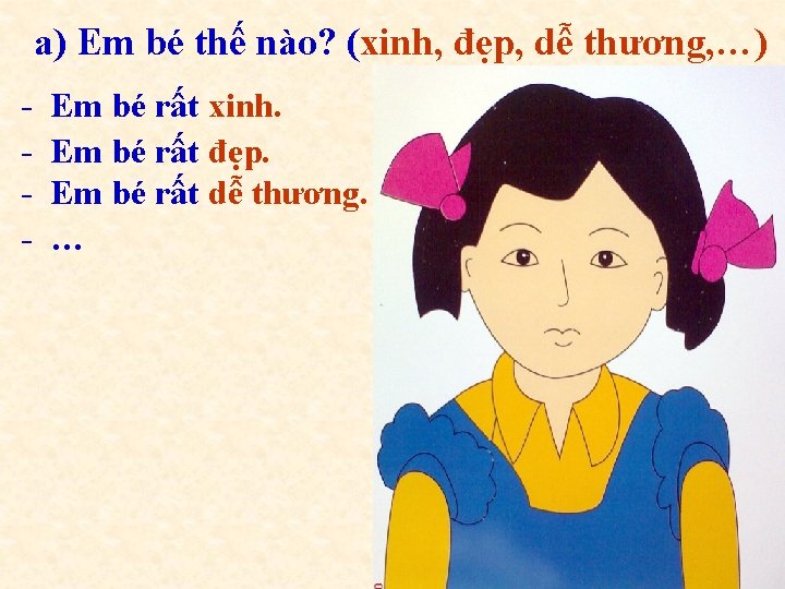 a) Em bé thế nào? (xinh, đẹp, dễ thương, …) - Em bé rất a) Em bé thế nào? (xinh, đẹp, dễ thương, …) - Em bé rất