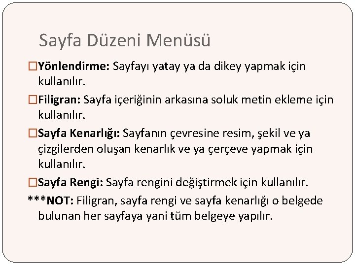 Sayfa Düzeni Menüsü �Yönlendirme: Sayfayı yatay ya da dikey yapmak için kullanılır. �Filigran: Sayfa