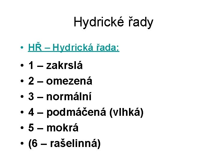 Hydrické řady • HŘ – Hydrická řada: • • • 1 – zakrslá 2