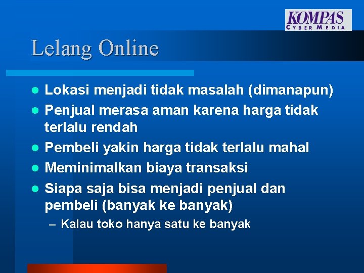 Lelang Online l l l Lokasi menjadi tidak masalah (dimanapun) Penjual merasa aman karena Lelang Online l l l Lokasi menjadi tidak masalah (dimanapun) Penjual merasa aman karena