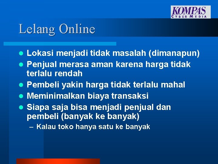 Lelang Online l l l Lokasi menjadi tidak masalah (dimanapun) Penjual merasa aman karena Lelang Online l l l Lokasi menjadi tidak masalah (dimanapun) Penjual merasa aman karena