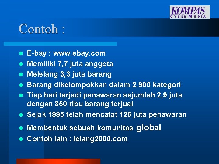 Contoh : l E-bay : www. ebay. com Memiliki 7, 7 juta anggota Melelang Contoh : l E-bay : www. ebay. com Memiliki 7, 7 juta anggota Melelang