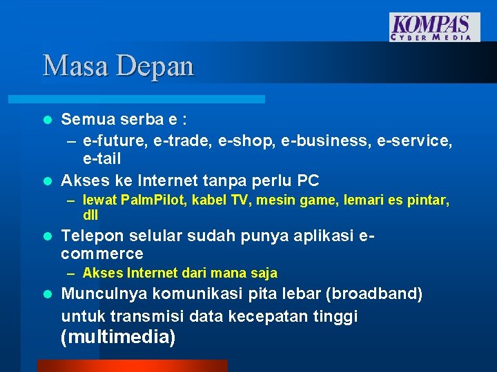 Masa Depan Semua serba e : – e-future, e-trade, e-shop, e-business, e-service, e-tail l Masa Depan Semua serba e : – e-future, e-trade, e-shop, e-business, e-service, e-tail l