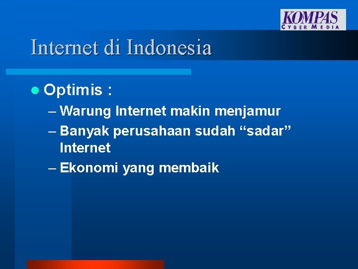 Internet di Indonesia l Optimis : – Warung Internet makin menjamur – Banyak perusahaan Internet di Indonesia l Optimis : – Warung Internet makin menjamur – Banyak perusahaan