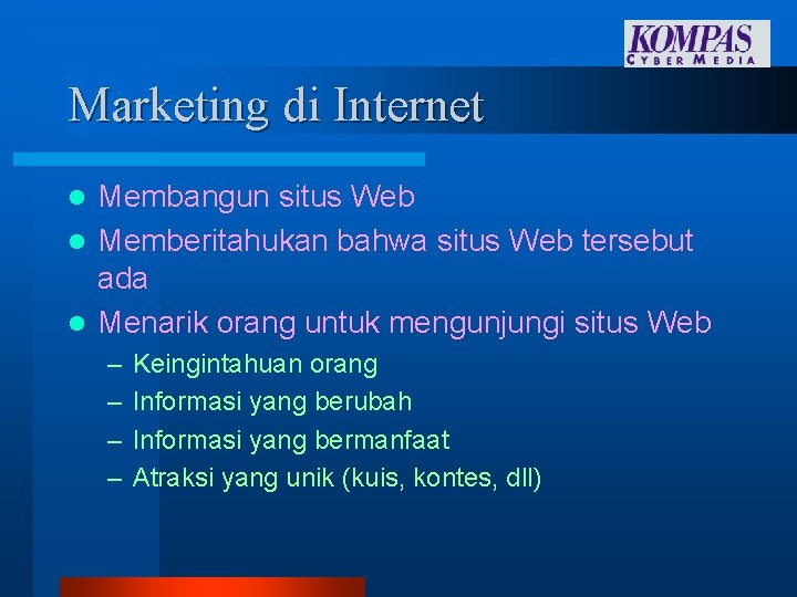 Marketing di Internet Membangun situs Web l Memberitahukan bahwa situs Web tersebut ada l Marketing di Internet Membangun situs Web l Memberitahukan bahwa situs Web tersebut ada l
