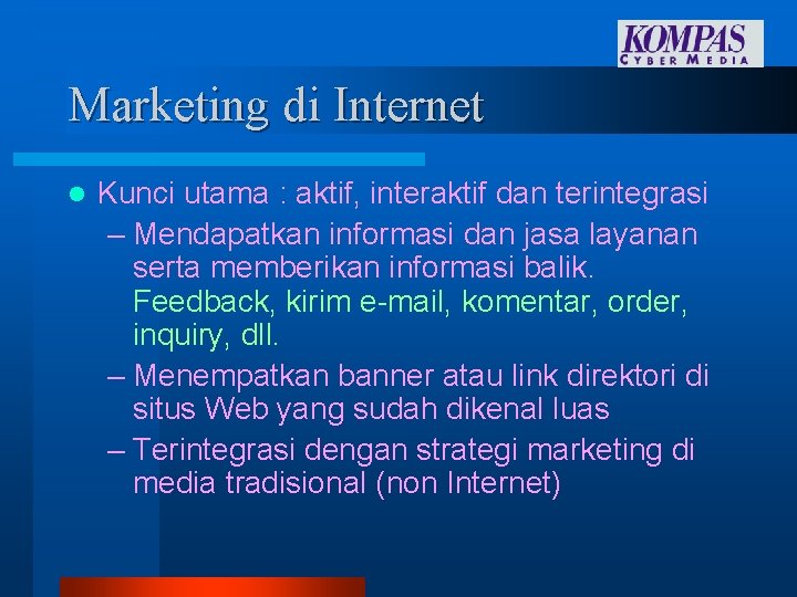Marketing di Internet l Kunci utama : aktif, interaktif dan terintegrasi – Mendapatkan informasi Marketing di Internet l Kunci utama : aktif, interaktif dan terintegrasi – Mendapatkan informasi