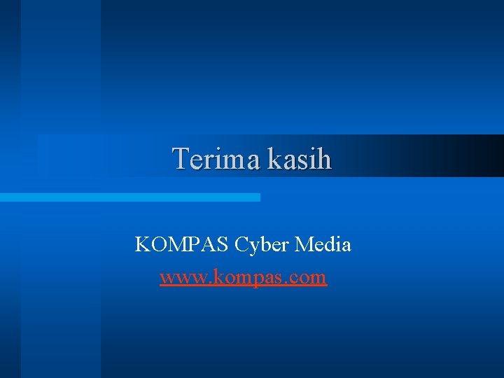 Terima kasih KOMPAS Cyber Media www. kompas. com Terima kasih KOMPAS Cyber Media www. kompas. com