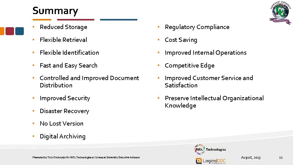 Summary • Reduced Storage • Regulatory Compliance • Flexible Retrieval • Cost Saving •