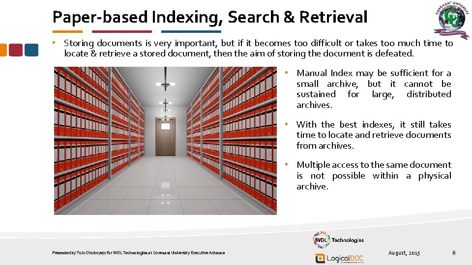 Paper-based Indexing, Search & Retrieval • Storing documents is very important, but if it