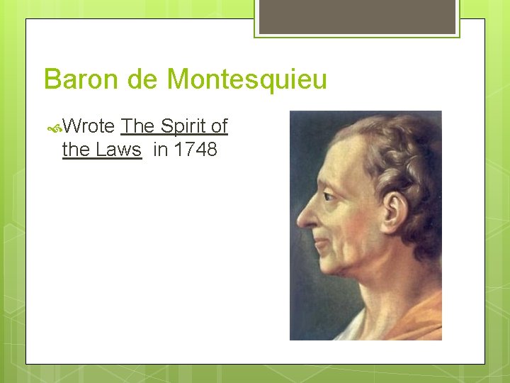 Baron de Montesquieu Wrote The Spirit of the Laws in 1748 