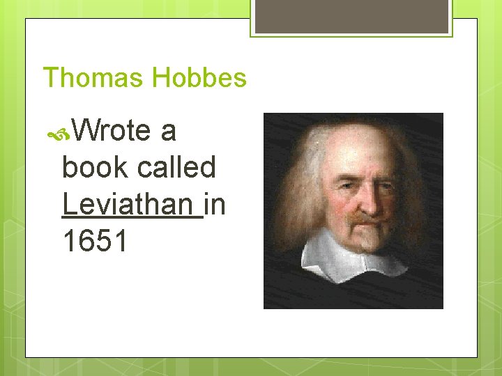 Thomas Hobbes Wrote a book called Leviathan in 1651 