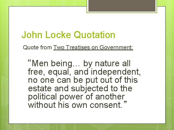 John Locke Quotation Quote from Two Treatises on Government: “Men being… by nature all