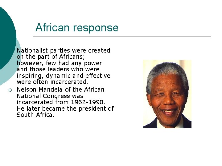 African response ¡ ¡ Nationalist parties were created on the part of Africans; however,