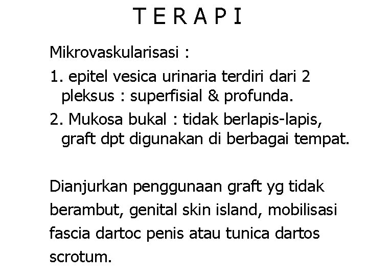 TERAPI Mikrovaskularisasi : 1. epitel vesica urinaria terdiri dari 2 pleksus : superfisial &