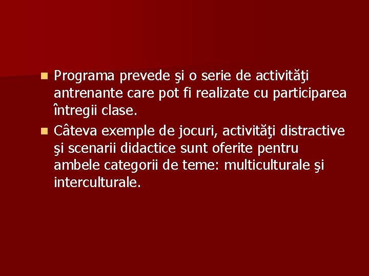 Programa prevede şi o serie de activităţi antrenante care pot fi realizate cu participarea