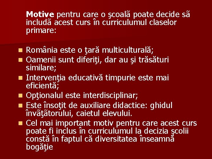 Motive pentru care o şcoalã poate decide sã includã acest curs în curriculumul claselor