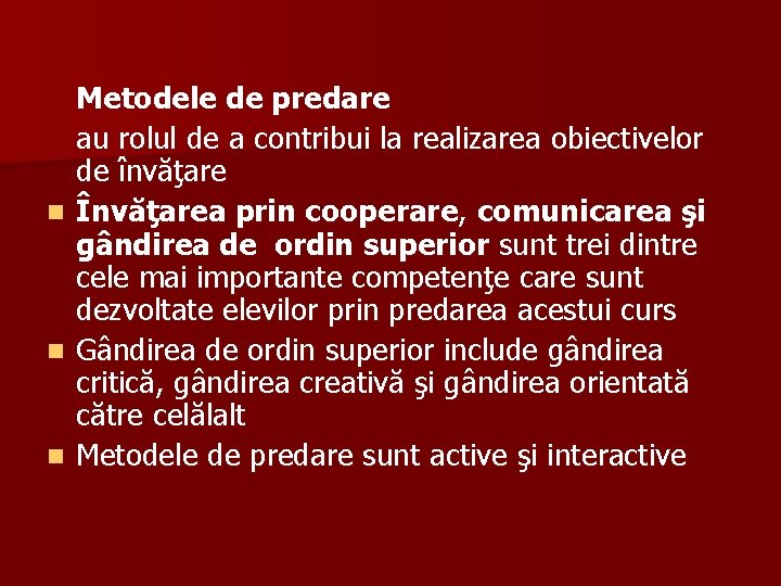 Metodele de predare au rolul de a contribui la realizarea obiectivelor de învăţare n