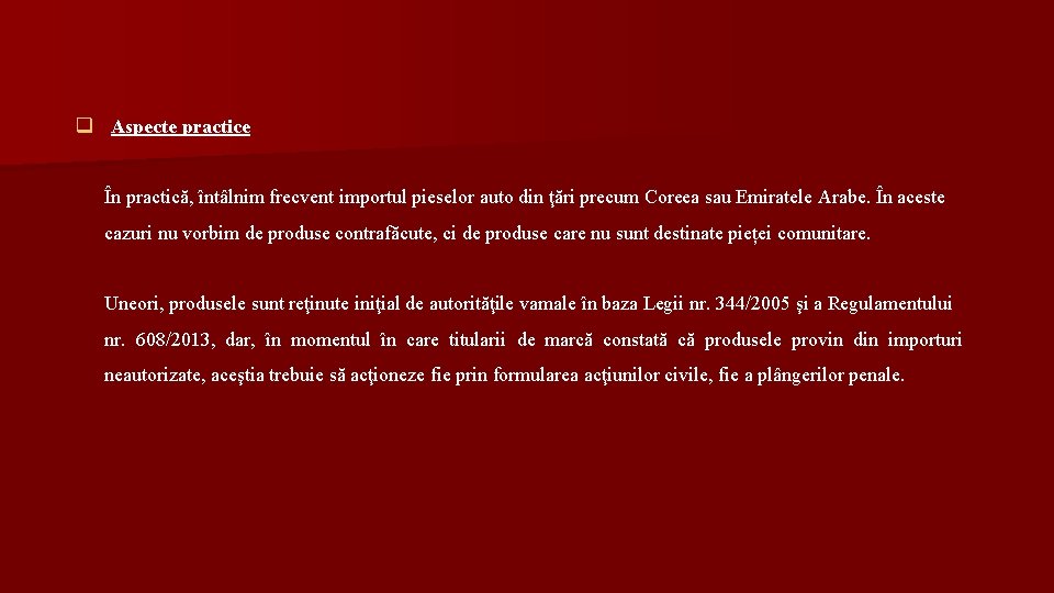 q Aspecte practice În practică, întâlnim frecvent importul pieselor auto din ţări precum Coreea