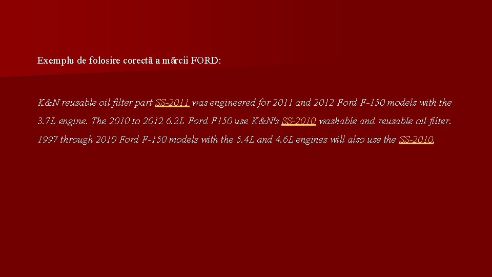 Exemplu de folosire corectă a mărcii FORD: K&N reusable oil filter part SS-2011 was