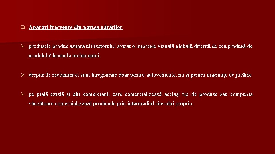 q Apărări frecvente din partea pârâţilor Ø produsele produc asupra utilizatorului avizat o impresie