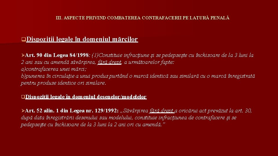 III. ASPECTE PRIVIND COMBATEREA CONTRAFACERII PE LATURĂ PENALĂ q. Dispoziţii legale în domeniul mărcilor