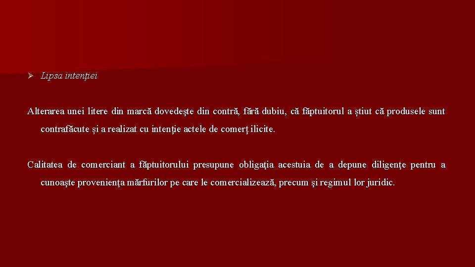 Ø Lipsa intenţiei Alterarea unei litere din marcă dovedeşte din contră, fără dubiu, că