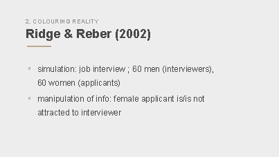 2. COLOURING REALITY Ridge & Reber (2002) § simulation: job interview ; 60 men