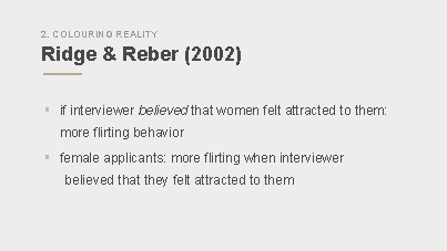 2. COLOURING REALITY Ridge & Reber (2002) § if interviewer believed that women felt