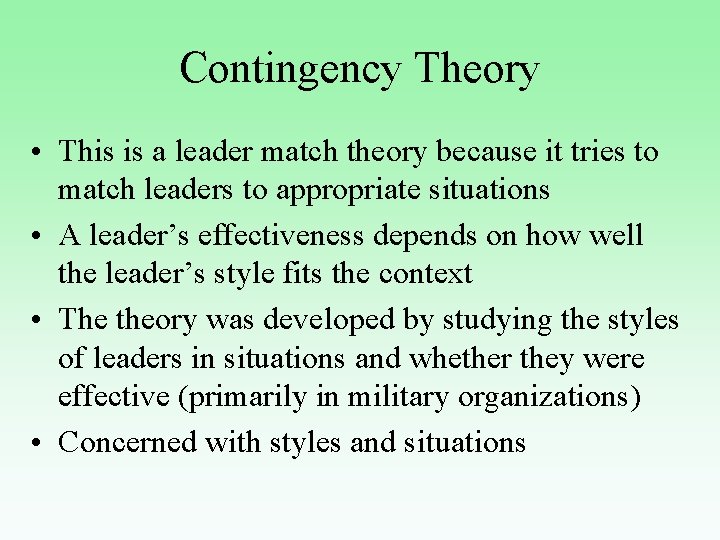 Contingency Theory • This is a leader match theory because it tries to match
