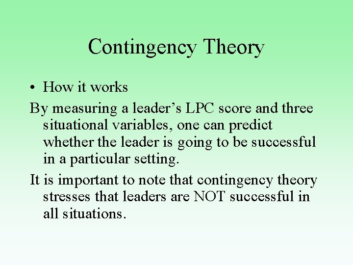 Contingency Theory • How it works By measuring a leader’s LPC score and three