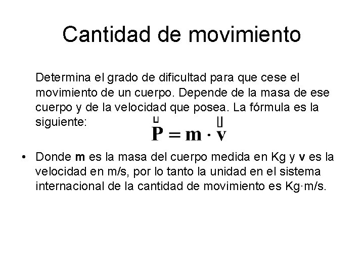 Cantidad de movimiento Determina el grado de dificultad para que cese el movimiento de