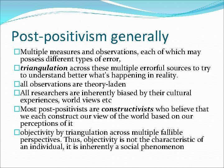 Post-positivism generally �Multiple measures and observations, each of which may possess different types of