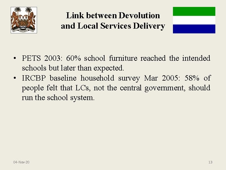 Link between Devolution and Local Services Delivery • PETS 2003: 60% school furniture reached