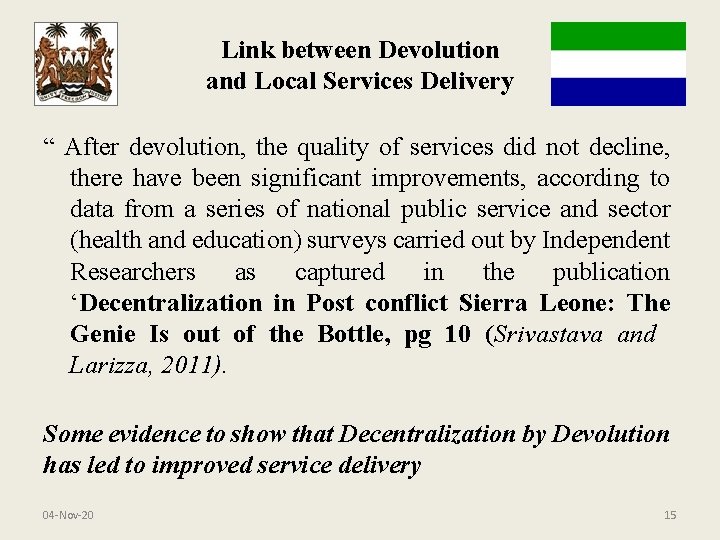 Link between Devolution and Local Services Delivery “ After devolution, the quality of services