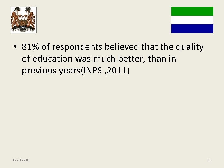  • 81% of respondents believed that the quality of education was much better,