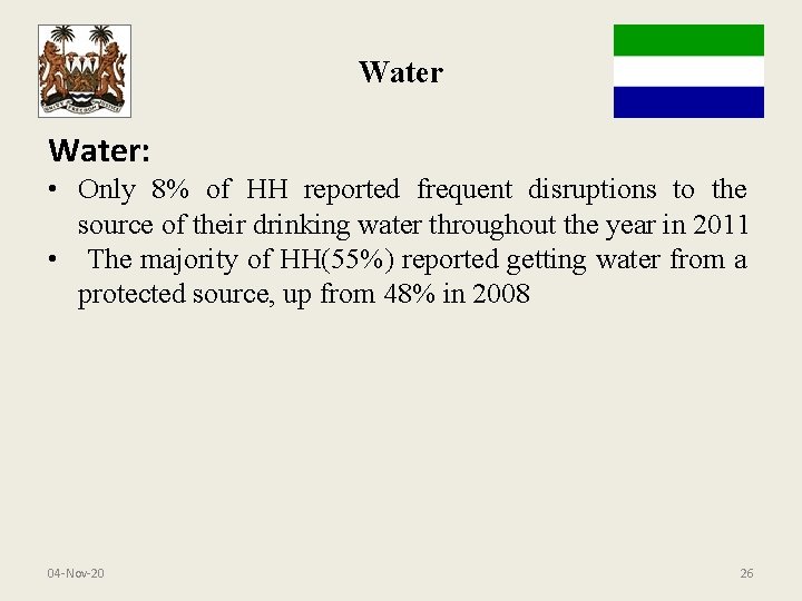 Water: • Only 8% of HH reported frequent disruptions to the source of their