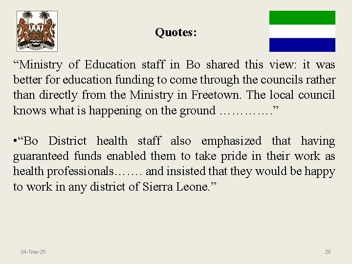 Quotes: “Ministry of Education staff in Bo shared this view: it was better for