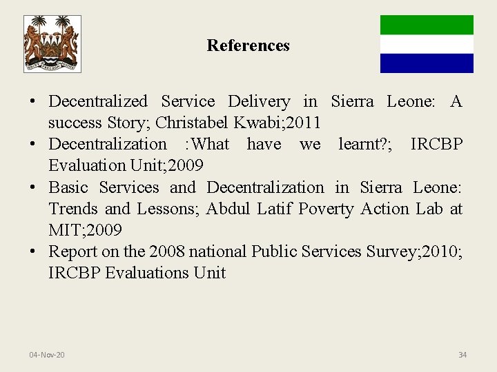References • Decentralized Service Delivery in Sierra Leone: A success Story; Christabel Kwabi; 2011
