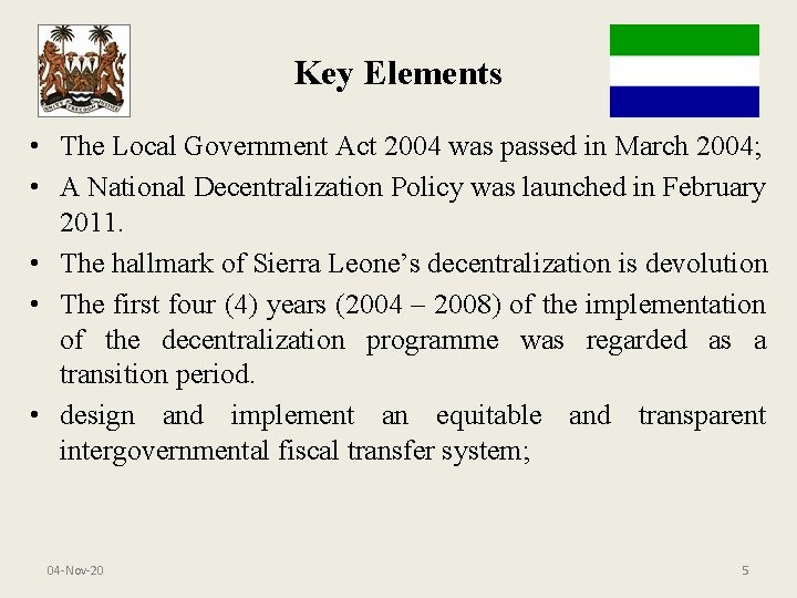 Key Elements • The Local Government Act 2004 was passed in March 2004; •
