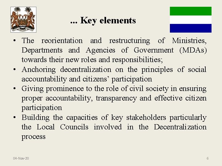 . . . Key elements • The reorientation and restructuring of Ministries, Departments and