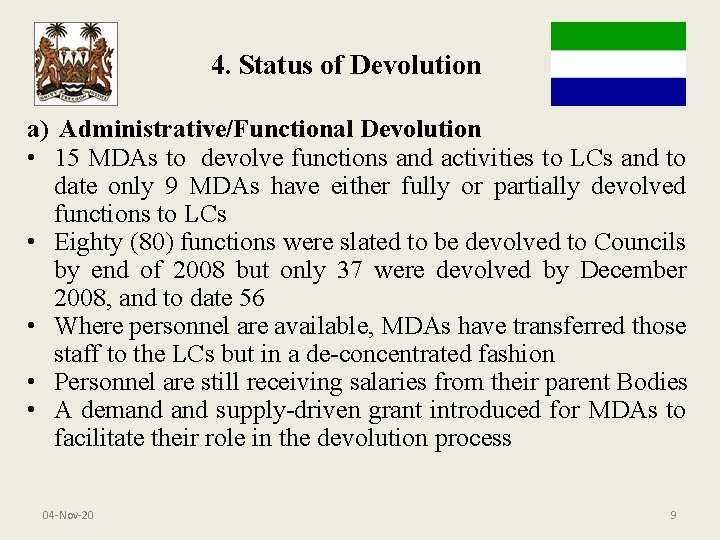 4. Status of Devolution a) Administrative/Functional Devolution • 15 MDAs to devolve functions and