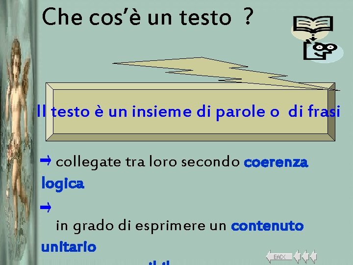 Che cos’è un testo ? Il testo è un insieme di parole o di