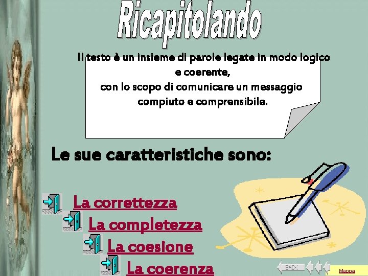 Il testo è un insieme di parole legate in modo logico e coerente, con