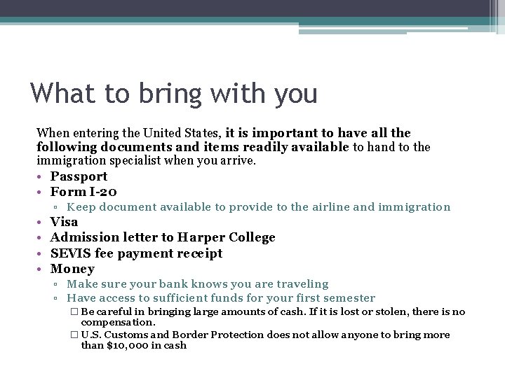What to bring with you When entering the United States, it is important to