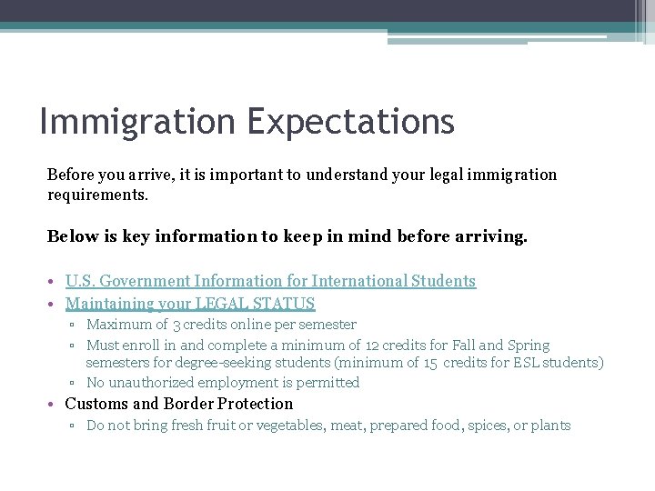 Immigration Expectations Before you arrive, it is important to understand your legal immigration requirements.